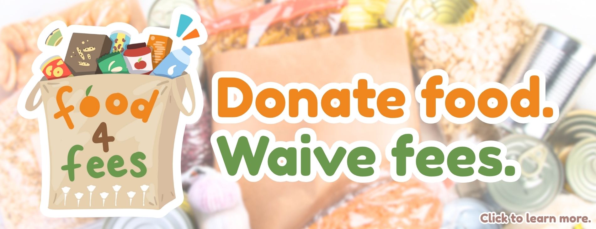 Illustrated grocery bag filled with food with the text "Food 4 Fees; Donate Food Waive Fees" on background of transparent pantry items