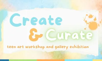 Create and Curate a teen workshop and art exhibition