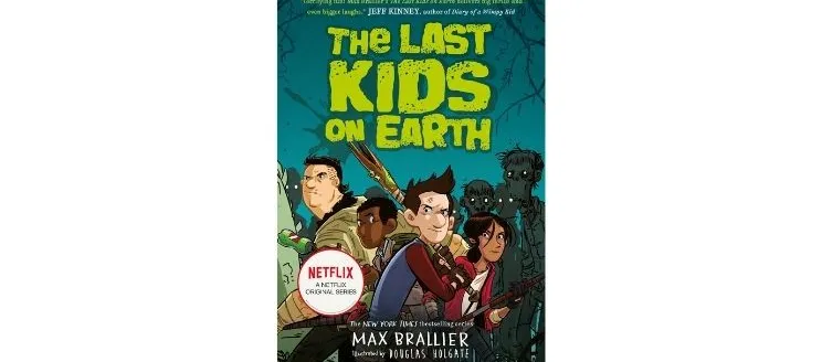 The Last Kids on Earth by Max Brallier 