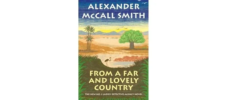 From a Far and Lovely Country by Alexander McCall-Smith
